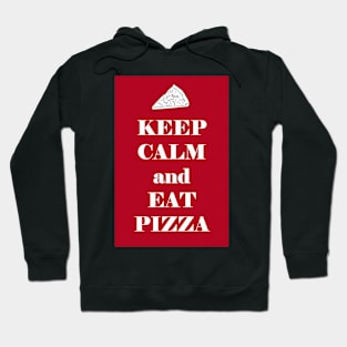 Keep Calm and Eat Pizza Hoodie